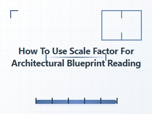 Blueprint Reading: Mastering Scale Factor Applications
