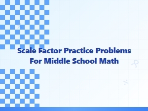 Scale Factor Practice Problems for Middle School Math